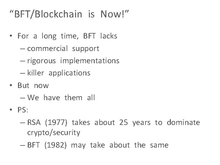 “BFT/Blockchain is Now!” • For a long time, BFT lacks – commercial support –