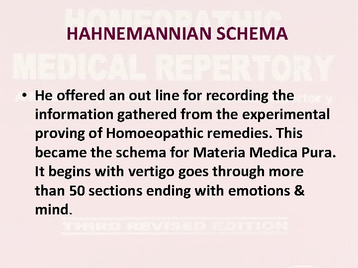 HAHNEMANNIAN SCHEMA • He offered an out line for recording the information gathered from HAHNEMANNIAN SCHEMA • He offered an out line for recording the information gathered from