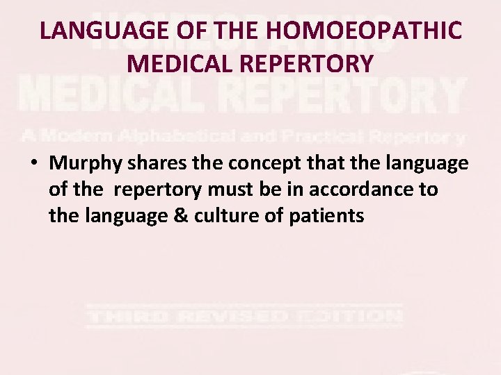 LANGUAGE OF THE HOMOEOPATHIC MEDICAL REPERTORY • Murphy shares the concept that the language LANGUAGE OF THE HOMOEOPATHIC MEDICAL REPERTORY • Murphy shares the concept that the language