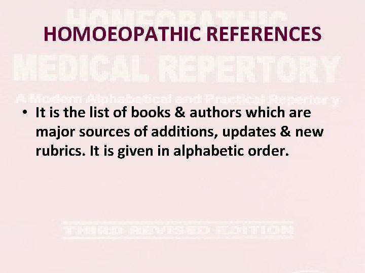 HOMOEOPATHIC REFERENCES • It is the list of books & authors which are major HOMOEOPATHIC REFERENCES • It is the list of books & authors which are major
