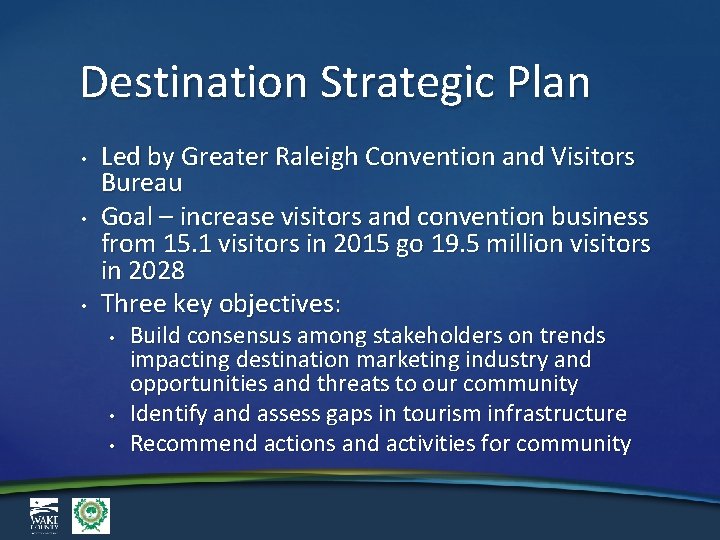 Destination Strategic Plan • • • Led by Greater Raleigh Convention and Visitors Bureau