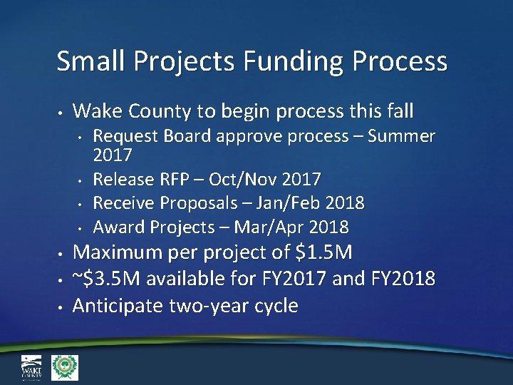 Small Projects Funding Process • Wake County to begin process this fall • •