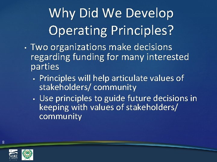 Why Did We Develop Operating Principles? • Two organizations make decisions regarding funding for