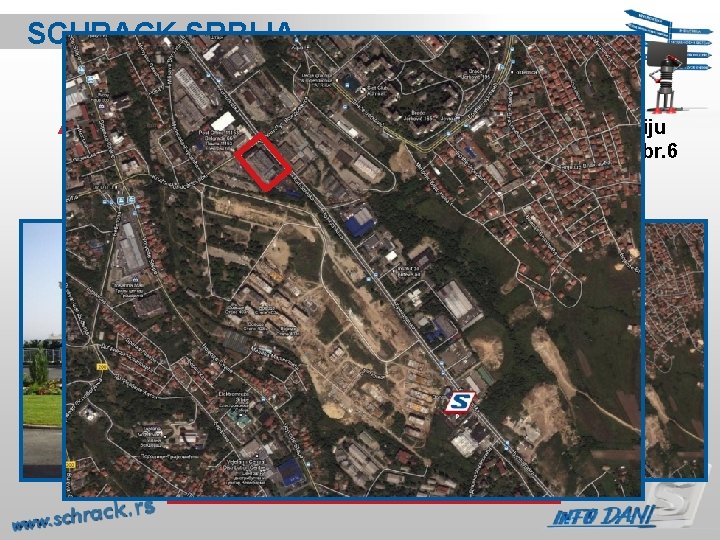 SCHRACK SRBIJA Biro Beograd – centrala Kumodraška 260 Beograd Centralni lager za Srbiju Voždovački