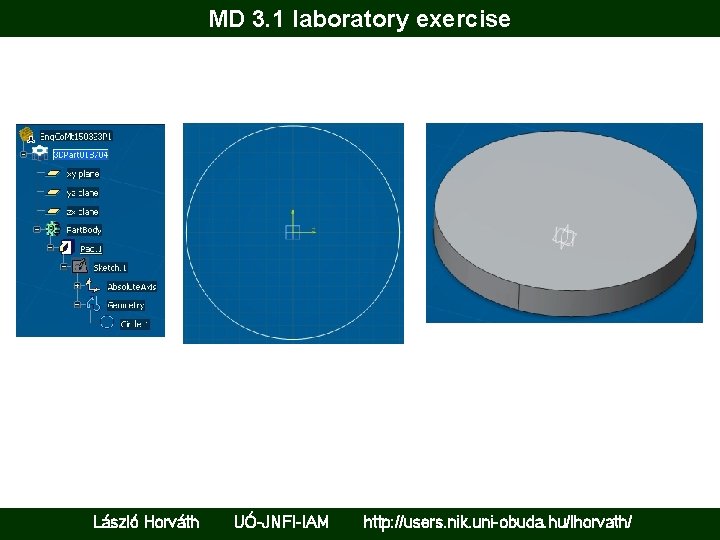 MD 3. 1 laboratory exercise László Horváth UÓ-JNFI-IAM http: //users. nik. uni-obuda. hu/lhorvath/ 