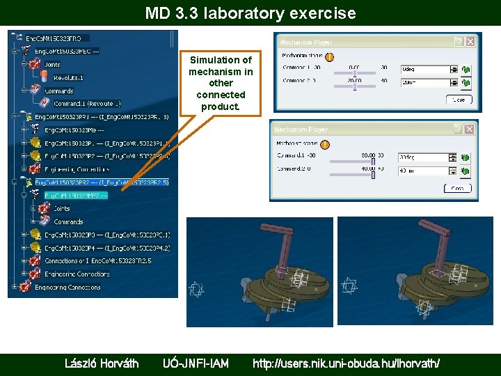 MD 3. 3 laboratory exercise Simulation of mechanism in other connected product. László Horváth