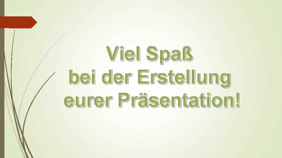 Viel Spaß bei der Erstellung eurer Präsentation! 