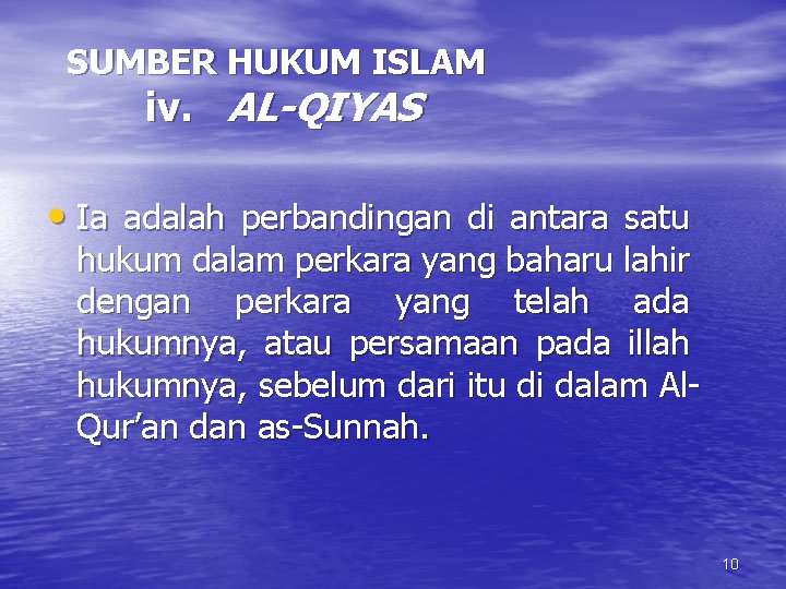 SUMBER HUKUM ISLAM iv. AL-QIYAS • Ia adalah perbandingan di antara satu hukum dalam