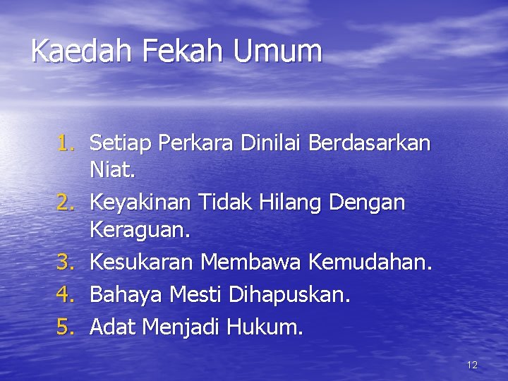 Kaedah Fekah Umum 1. Setiap Perkara Dinilai Berdasarkan Niat. 2. Keyakinan Tidak Hilang Dengan