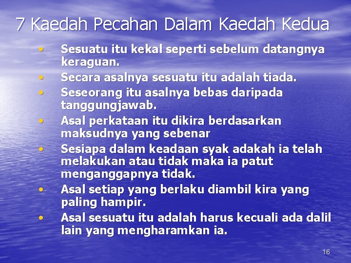 7 Kaedah Pecahan Dalam Kaedah Kedua • • Sesuatu itu kekal seperti sebelum datangnya