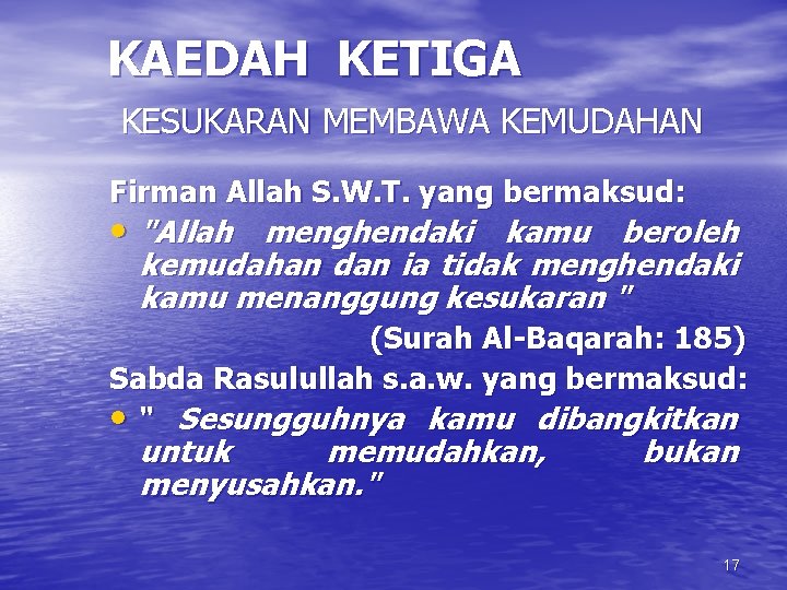 KAEDAH KETIGA KESUKARAN MEMBAWA KEMUDAHAN Firman Allah S. W. T. yang bermaksud: • "Allah