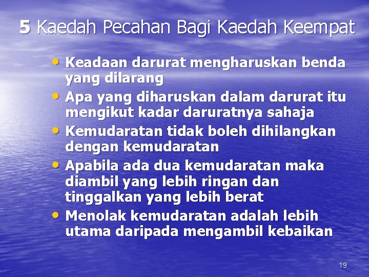 5 Kaedah Pecahan Bagi Kaedah Keempat • Keadaan darurat mengharuskan benda • • yang