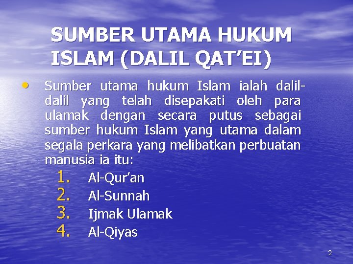 SUMBER UTAMA HUKUM ISLAM (DALIL QAT’EI) • Sumber utama hukum Islam ialah dalil yang