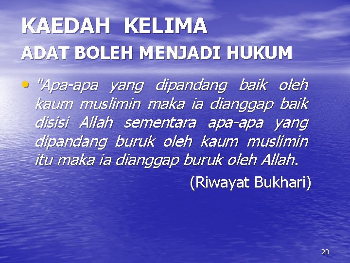 KAEDAH KELIMA ADAT BOLEH MENJADI HUKUM • "Apa-apa yang dipandang baik oleh kaum muslimin