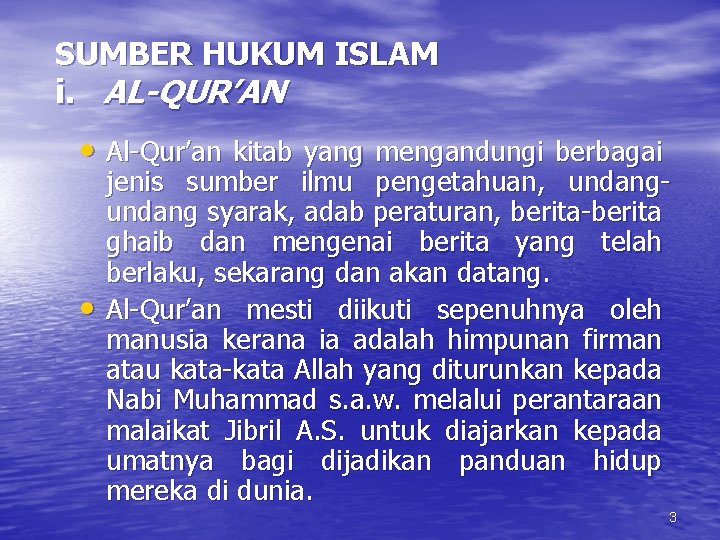 SUMBER HUKUM ISLAM i. AL-QUR’AN • Al-Qur’an kitab yang mengandungi berbagai • jenis sumber