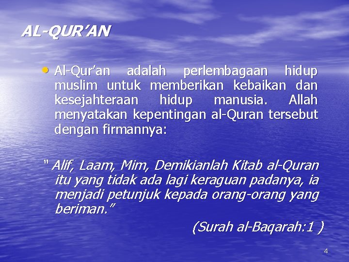 AL-QUR’AN • Al-Qur’an adalah perlembagaan hidup muslim untuk memberikan kebaikan dan kesejahteraan hidup manusia.