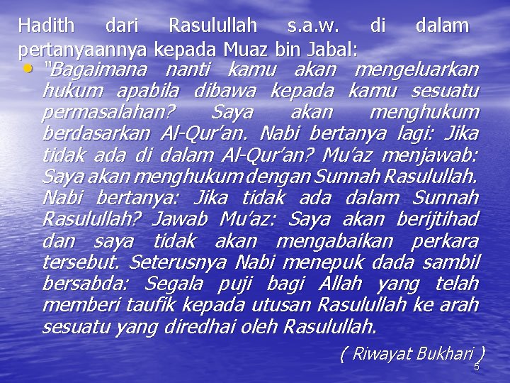 Hadith dari Rasulullah s. a. w. di pertanyaannya kepada Muaz bin Jabal: dalam •
