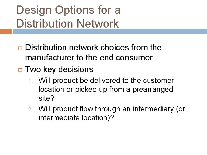 Design Options for a Distribution Network Distribution network choices from the manufacturer to the