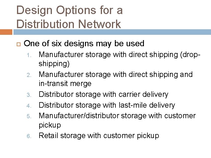 Design Options for a Distribution Network One of six designs may be used 1.