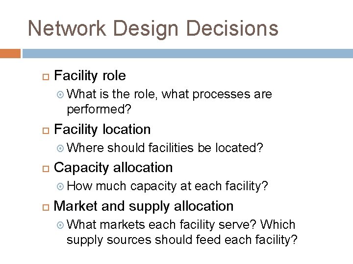 Network Design Decisions Facility role What is the role, what processes are performed? Facility