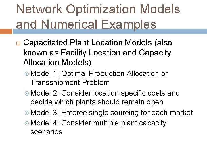 Network Optimization Models and Numerical Examples Capacitated Plant Location Models (also known as Facility
