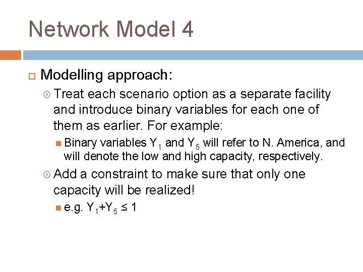 Network Model 4 Modelling approach: Treat each scenario option as a separate facility and