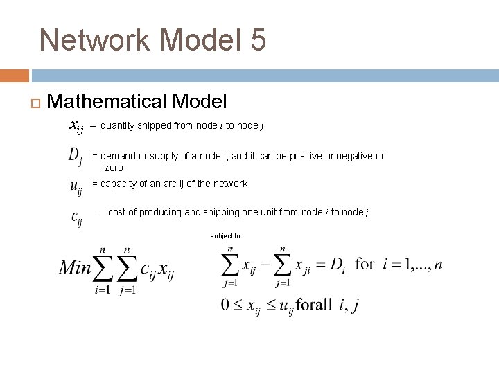 Network Model 5 Mathematical Model xij = quantity shipped from node i to node