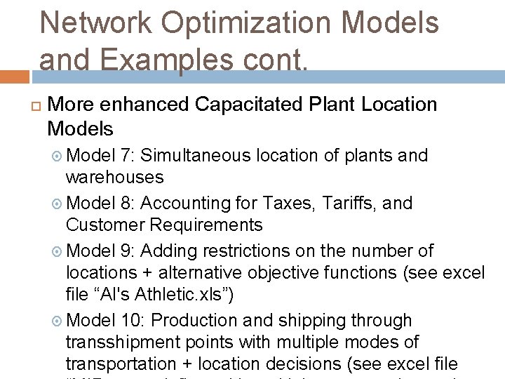 Network Optimization Models and Examples cont. More enhanced Capacitated Plant Location Models Model 7: