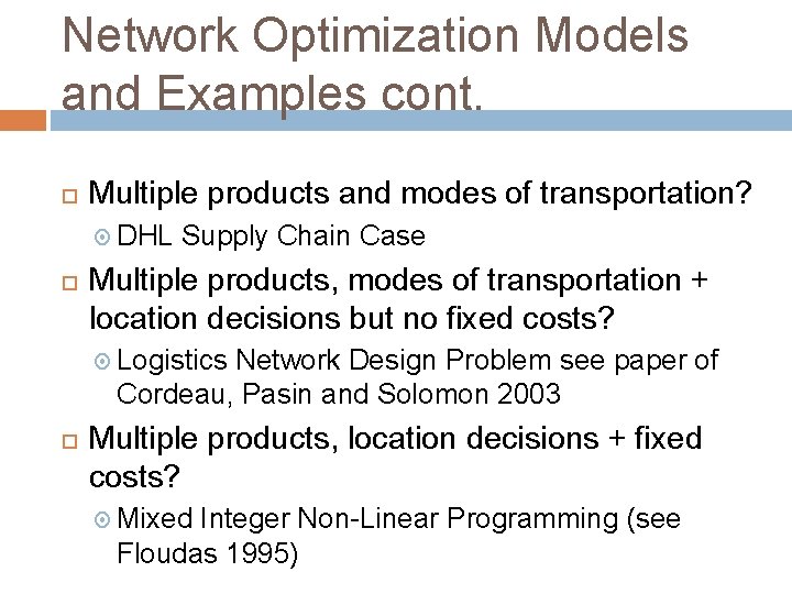 Network Optimization Models and Examples cont. Multiple products and modes of transportation? DHL Supply