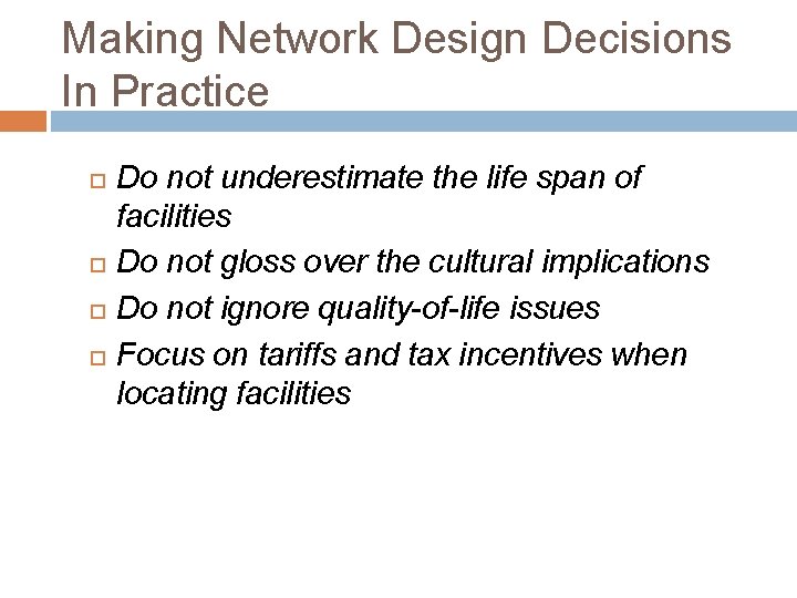 Making Network Design Decisions In Practice Do not underestimate the life span of facilities
