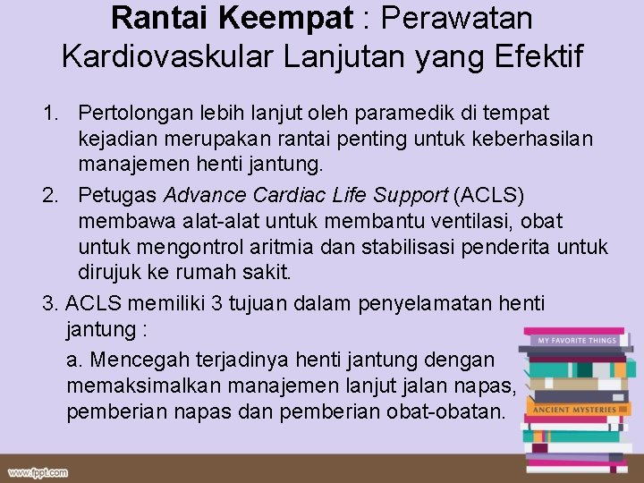 Rantai Keempat : Perawatan Kardiovaskular Lanjutan yang Efektif 1. Pertolongan lebih lanjut oleh paramedik