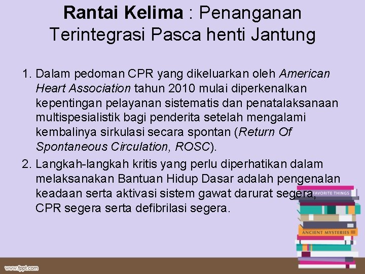 Rantai Kelima : Penanganan Terintegrasi Pasca henti Jantung 1. Dalam pedoman CPR yang dikeluarkan