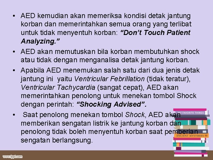  • AED kemudian akan memeriksa kondisi detak jantung korban dan memerintahkan semua orang