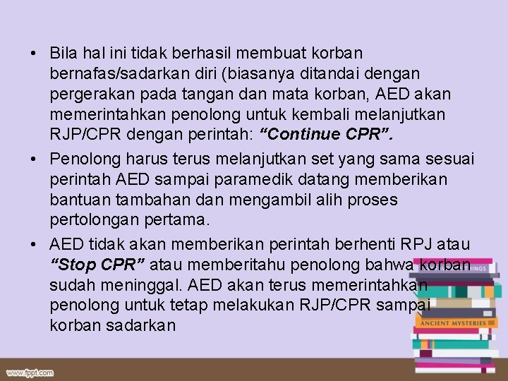  • Bila hal ini tidak berhasil membuat korban bernafas/sadarkan diri (biasanya ditandai dengan