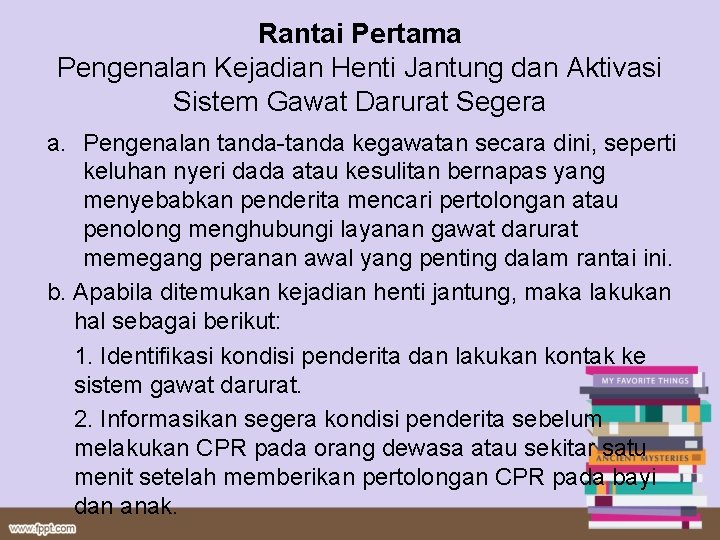 Rantai Pertama Pengenalan Kejadian Henti Jantung dan Aktivasi Sistem Gawat Darurat Segera a. Pengenalan