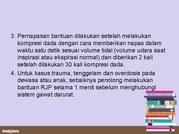 3. Pernapasan bantuan dilakukan setelah melakukan kompresi dada dengan cara memberikan napas dalam waktu