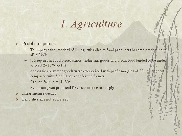1. Agriculture v v v Problems persist – To improve the standard of living,