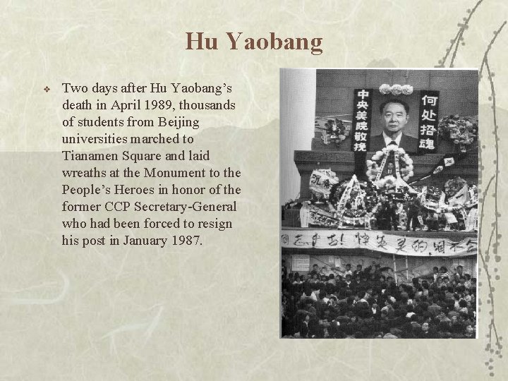 Hu Yaobang v Two days after Hu Yaobang’s death in April 1989, thousands of