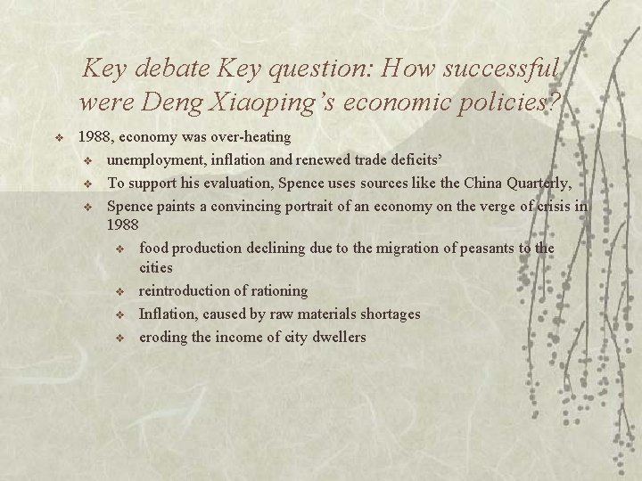 Key debate Key question: How successful were Deng Xiaoping’s economic policies? v 1988, economy