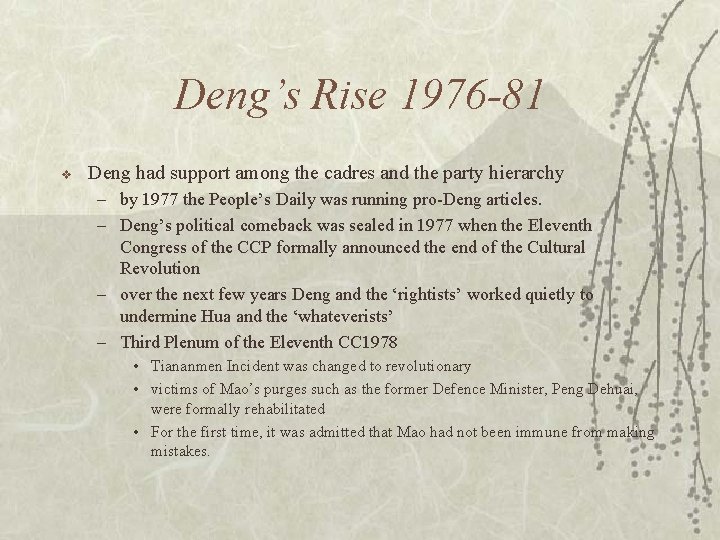 Deng’s Rise 1976 -81 v Deng had support among the cadres and the party