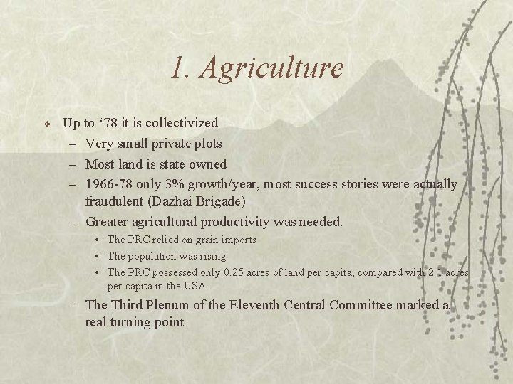 1. Agriculture v Up to ‘ 78 it is collectivized – Very small private