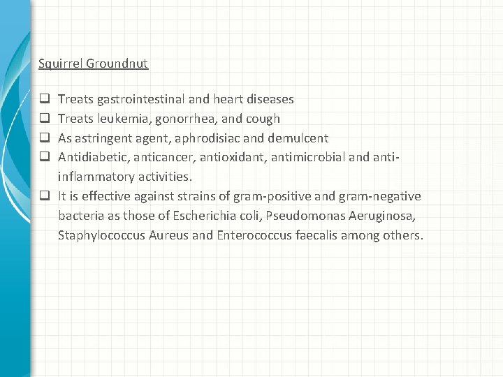 Squirrel Groundnut Treats gastrointestinal and heart diseases Treats leukemia, gonorrhea, and cough As astringent