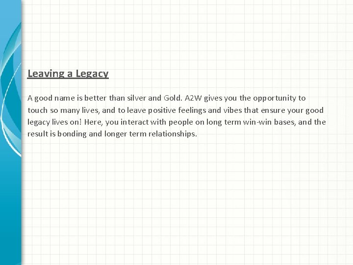 Leaving a Legacy A good name is better than silver and Gold. A 2