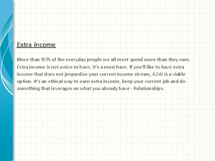 Extra Income More than 80% of the everyday people we all meet spend more