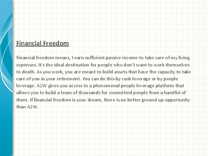 Financial Freedom Financial freedom means, I earn sufficient passive income to take care of