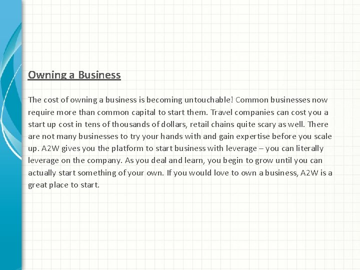 Owning a Business The cost of owning a business is becoming untouchable! Common businesses