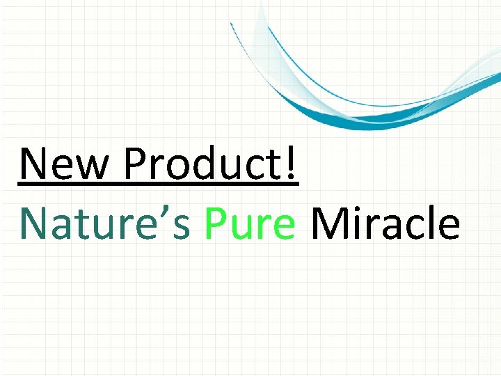 New Product! Nature’s Pure Miracle 