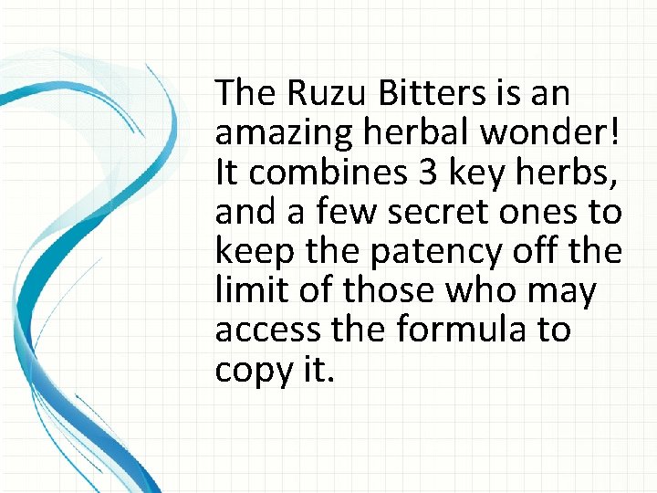 The Ruzu Bitters is an amazing herbal wonder! It combines 3 key herbs, and