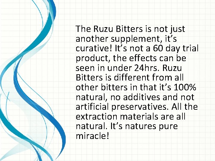 The Ruzu Bitters is not just another supplement, it’s curative! It’s not a 60