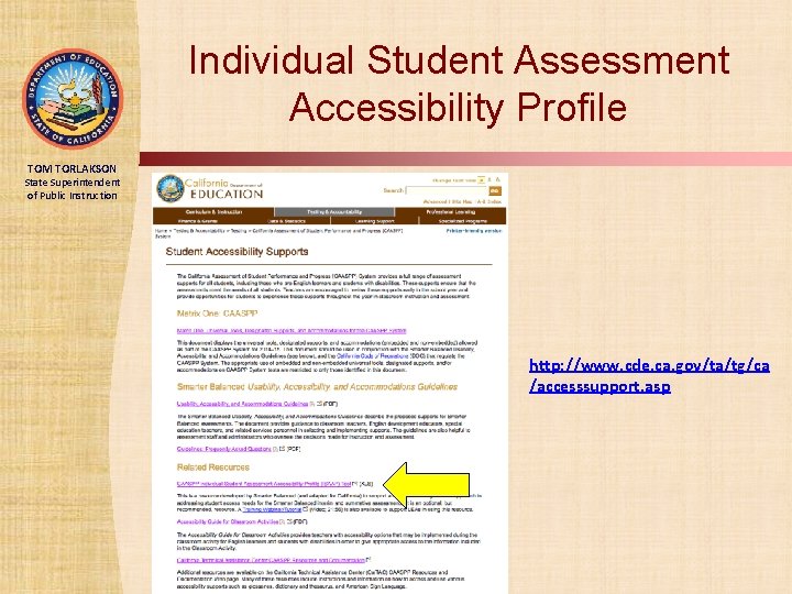 Individual Student Assessment Accessibility Profile TOM TORLAKSON State Superintendent of Public Instruction http: //www.